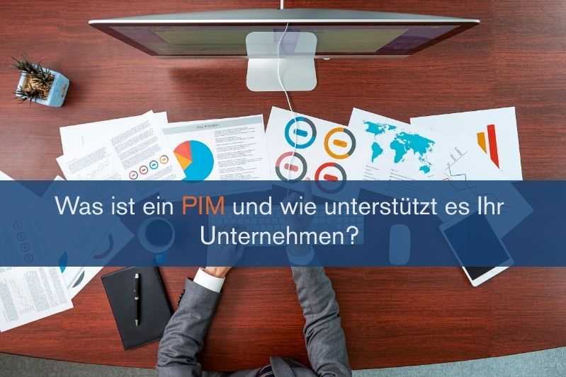 Was ist ein PIM und wie unterstützt es Ihr Unternehmen?