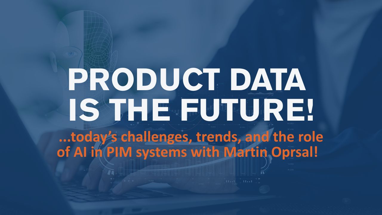 Product data is the future! And the future is arriving faster than you think!