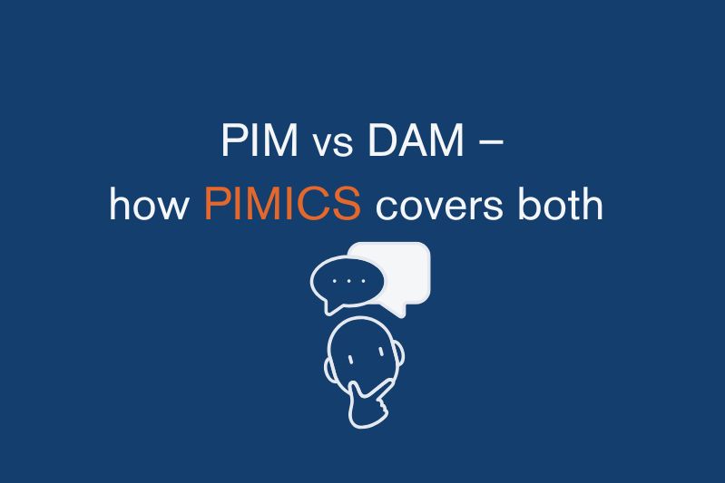 PIM vs. DAM: What’s the Difference Between the Two and How Pimics Covers Both