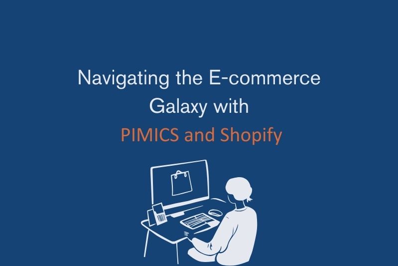 Navigating the E-commerce Galaxy with PIMICS and Shopify